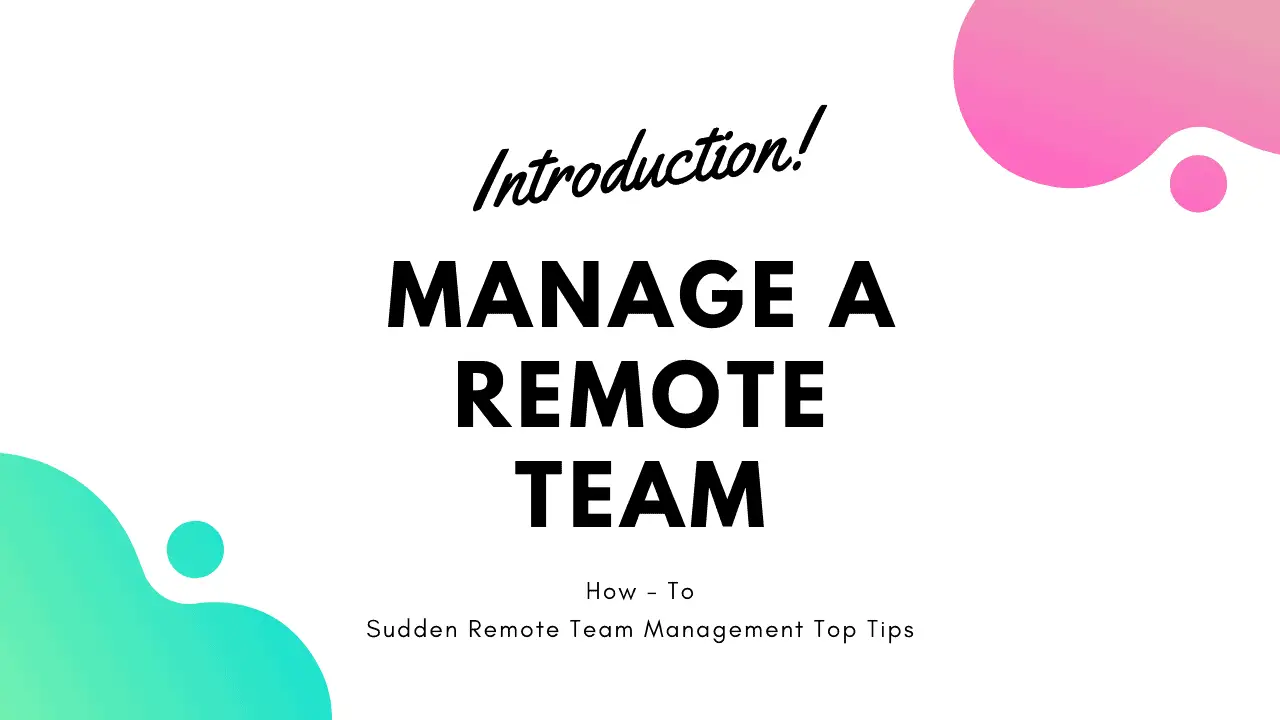 How to Manage a Remote Team, Suddenly - Top Tips 1 How to management a remote team suddenly