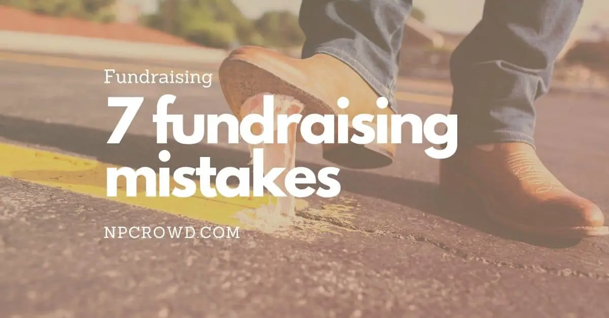 7 fundraising mistakes to avoid