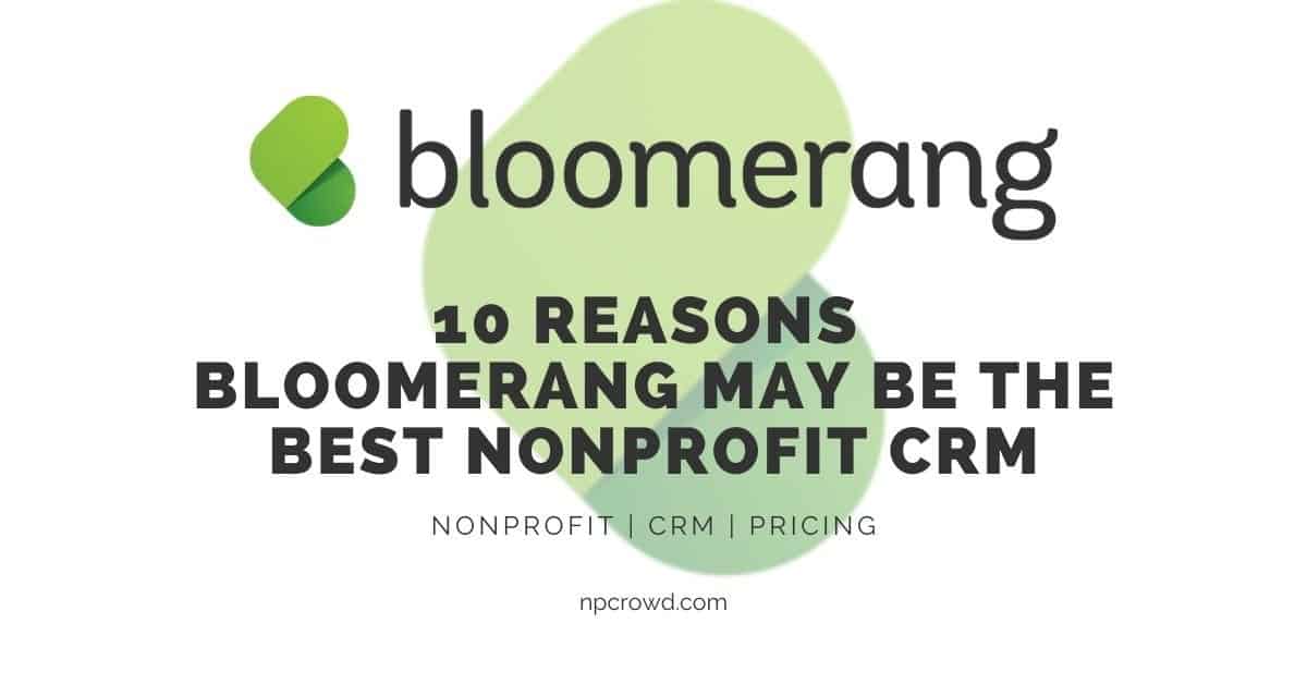 Why Bloomerang May Be The Best Nonprofit CRM 10 Reasons