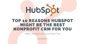 Top 10 Reasons HubSpot Might Be the Best Nonprofit CRM for You