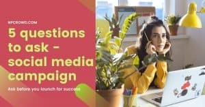 5 Questions to Ask Before Launching Your Social Media Campaign