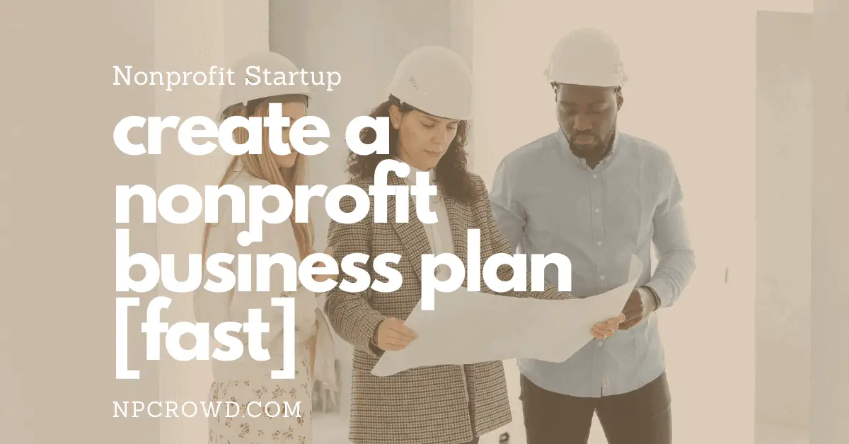 basics of a nonprofit plan - 2 women and a man in hardhats looking over plans