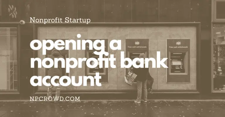 Opening A Nonprofit Bank Account: When & How – 8 Things