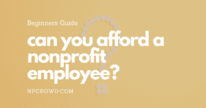 Can You Afford To Hire A Nonprofit Employee