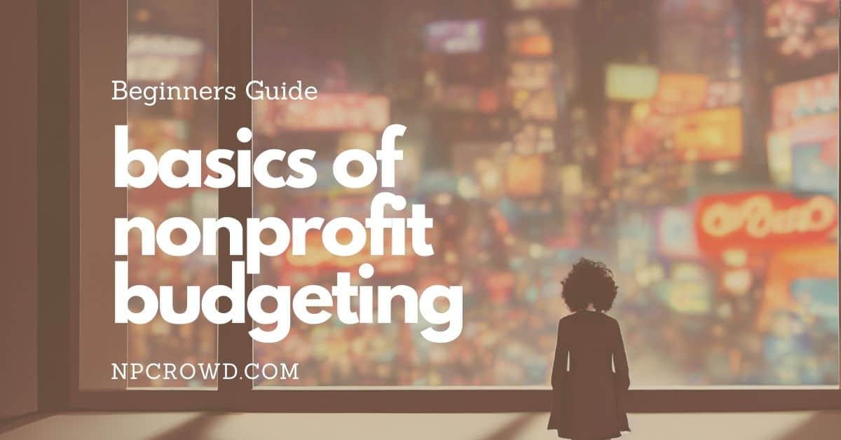 Basics Of Nonprofit Budgeting: A Beginners Guide