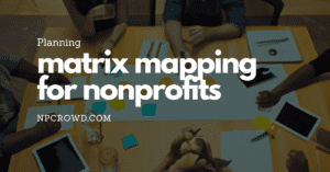 Matrix Mapping for Nonprofits: Achieving More by Doing Less