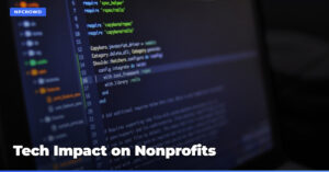 How Technology Can Impact Nonprofits: Five Ways That Technology Can Help Organizations