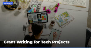 How to Write Grants: Tips for Reaching and Winning Funding for Your Technology Project