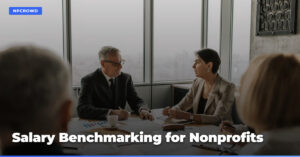 Nonprofit Salary Benchmarking: Why Guessing Costs You Talent