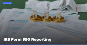 IRS Form 990 Compensation Reporting: What Nonprofits Must Disclose